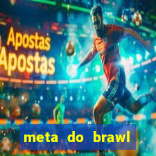 meta do brawl stars 2024